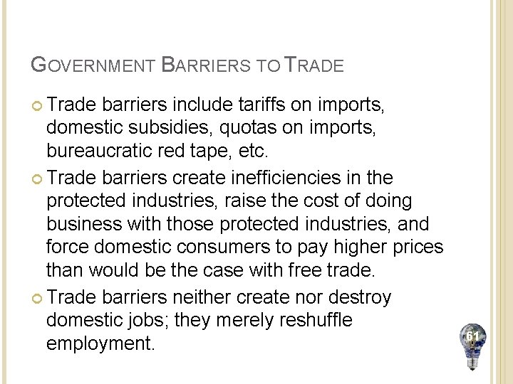 GOVERNMENT BARRIERS TO TRADE Trade barriers include tariffs on imports, domestic subsidies, quotas on