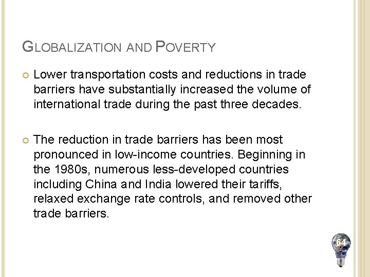 GLOBALIZATION AND POVERTY Lower transportation costs and reductions in trade barriers have substantially increased