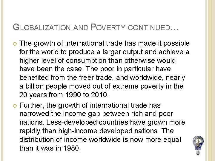 GLOBALIZATION AND POVERTY CONTINUED… The growth of international trade has made it possible for