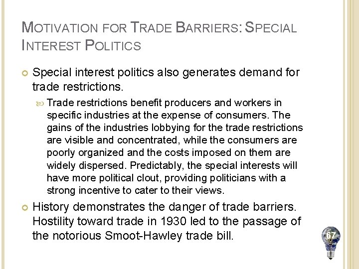MOTIVATION FOR TRADE BARRIERS: SPECIAL INTEREST POLITICS Special interest politics also generates demand for