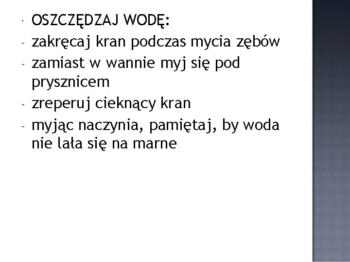  - OSZCZĘDZAJ WODĘ: zakręcaj kran podczas mycia zębów zamiast w wannie myj się