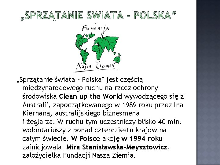 „Sprzątanie świata - Polska" jest częścią międzynarodowego ruchu na rzecz ochrony środowiska Clean up