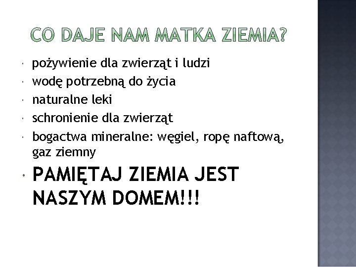  pożywienie dla zwierząt i ludzi wodę potrzebną do życia naturalne leki schronienie dla