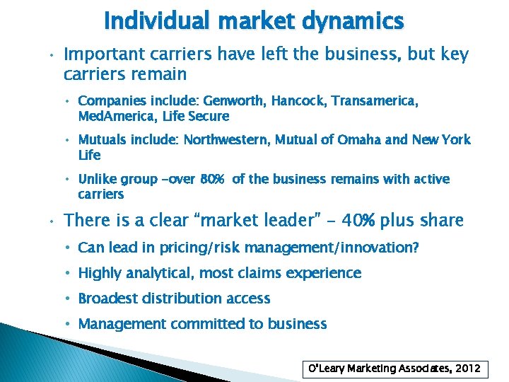 Individual market dynamics • Important carriers have left the business, but key carriers remain