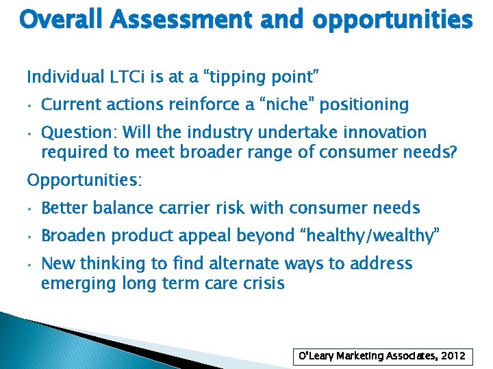 Overall Assessment and opportunities Individual LTCi is at a “tipping point” • • Current