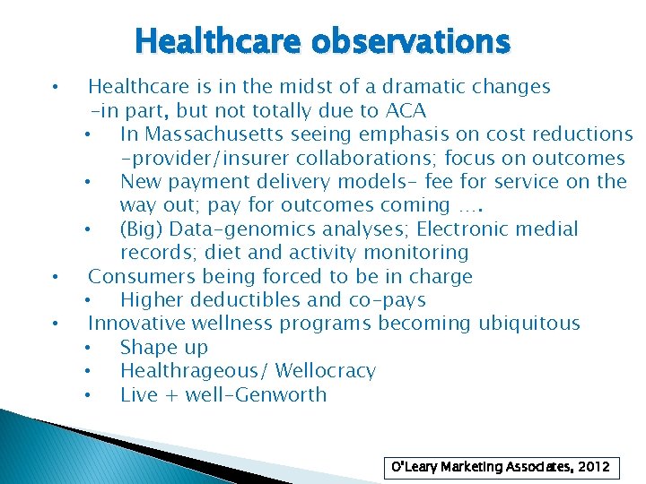 Healthcare observations • • • Healthcare is in the midst of a dramatic changes