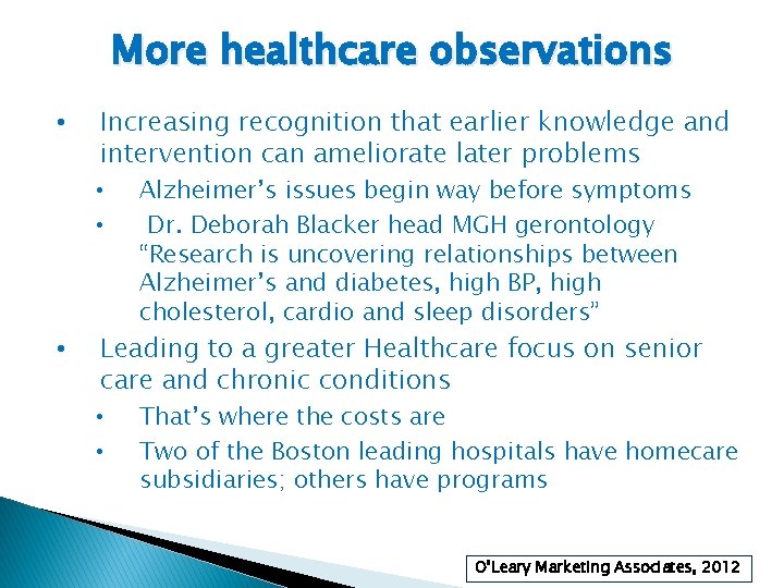 More healthcare observations • Increasing recognition that earlier knowledge and intervention can ameliorate later