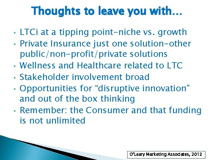 Thoughts to leave you with… • • • LTCi at a tipping point-niche vs.