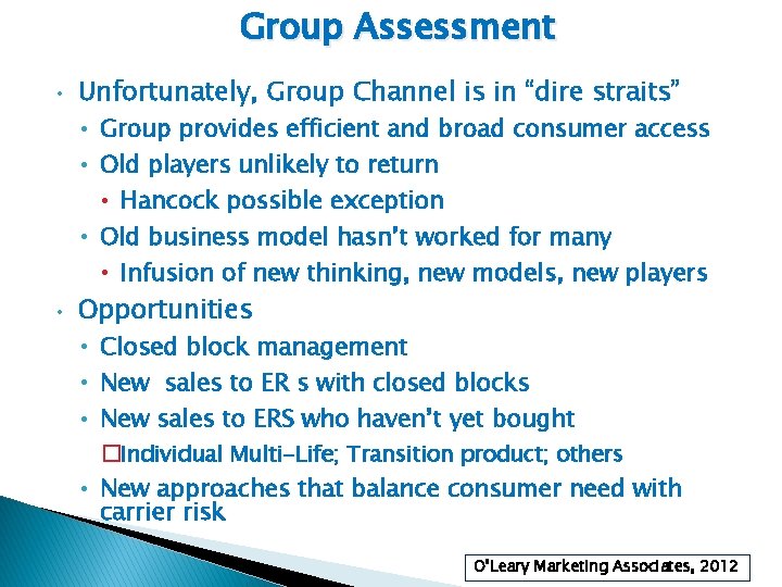 Group Assessment • Unfortunately, Group Channel is in “dire straits” • Group provides efficient