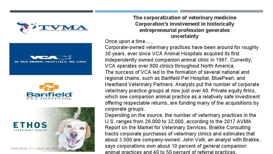 The corporatization of veterinary medicine Corporation's involvement in historically entrepreneurial profession generates uncertainty Once