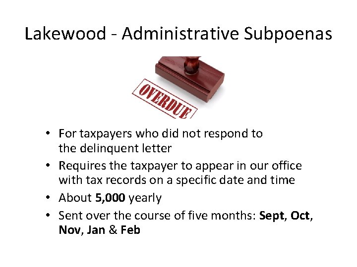 Lakewood - Administrative Subpoenas • For taxpayers who did not respond to the delinquent