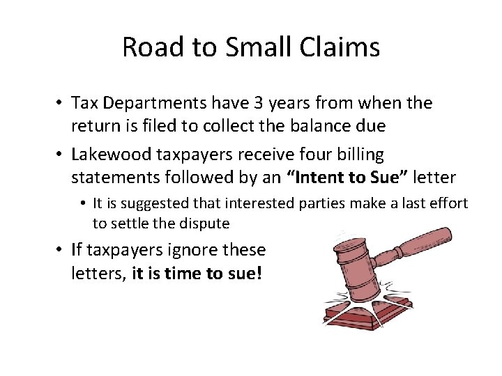 Road to Small Claims • Tax Departments have 3 years from when the return