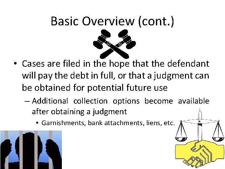 Basic Overview (cont. ) • Cases are filed in the hope that the defendant