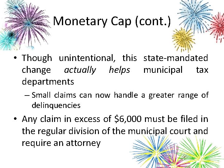 Monetary Cap (cont. ) • Though unintentional, this state-mandated change actually helps municipal tax