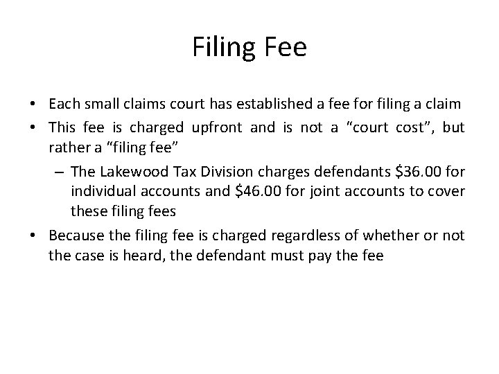 Filing Fee • Each small claims court has established a fee for filing a