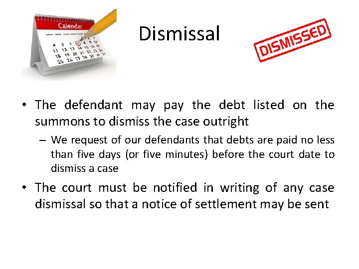 Dismissal • The defendant may pay the debt listed on the summons to dismiss