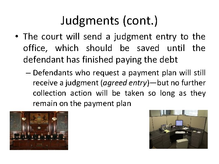 Judgments (cont. ) • The court will send a judgment entry to the office,