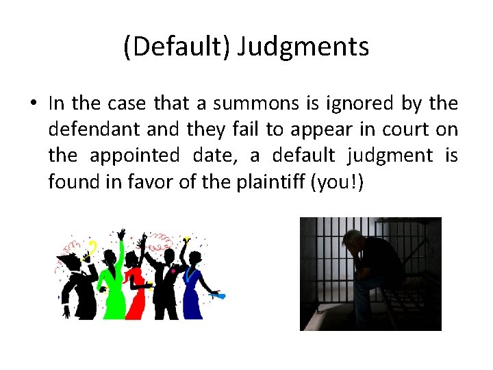 (Default) Judgments • In the case that a summons is ignored by the defendant