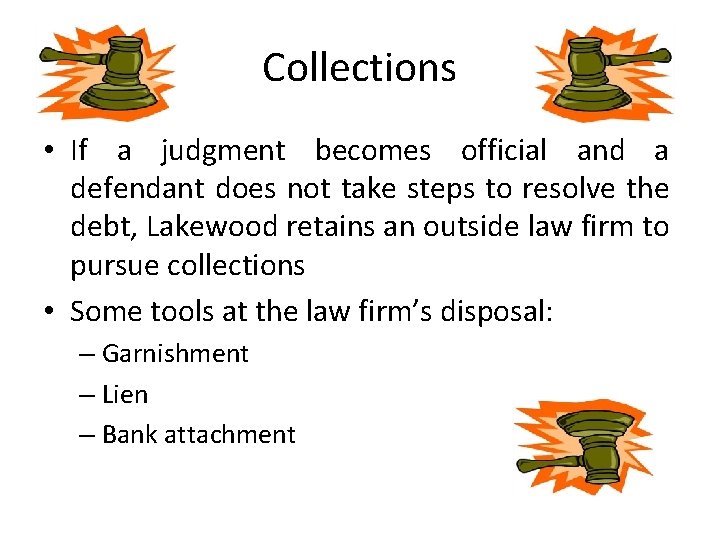 Collections • If a judgment becomes official and a defendant does not take steps