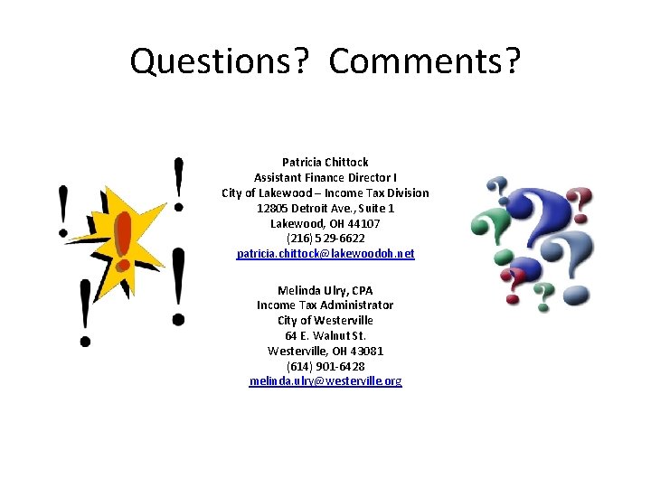 Questions? Comments? Patricia Chittock Assistant Finance Director I City of Lakewood – Income Tax