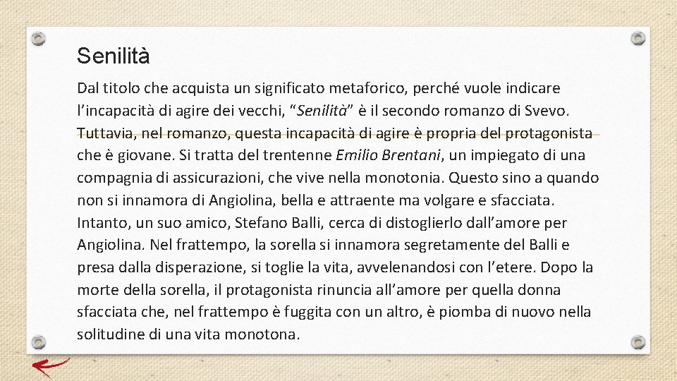 Senilità Dal titolo che acquista un significato metaforico, perché vuole indicare l’incapacità di agire