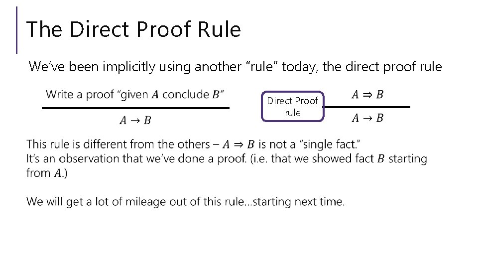 The Direct Proof Rule We’ve been implicitly using another “rule” today, the direct proof