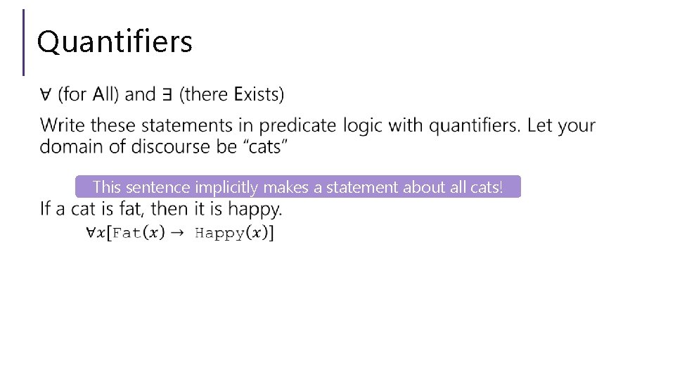 Quantifiers This sentence implicitly makes a statement about all cats! 