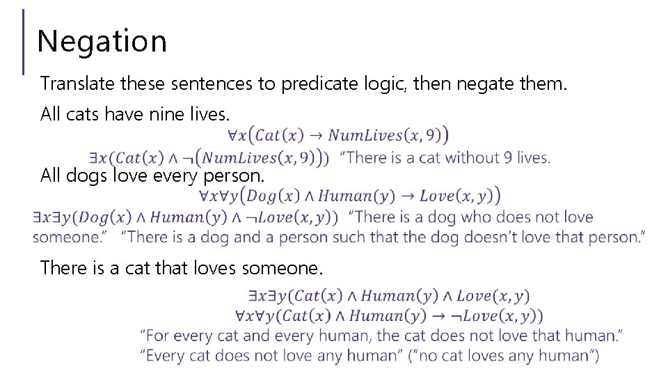 Negation Translate these sentences to predicate logic, then negate them. All cats have nine