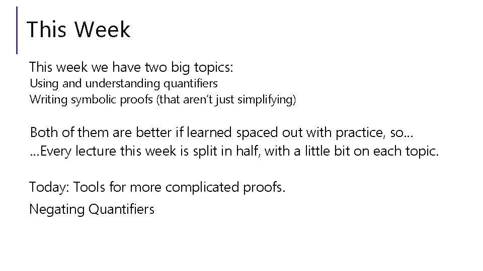 This Week This week we have two big topics: Using and understanding quantifiers Writing