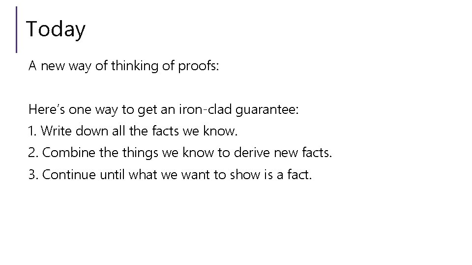 Today A new way of thinking of proofs: Here’s one way to get an