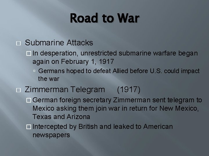 Road to War � Submarine Attacks � In desperation, unrestricted submarine warfare began again