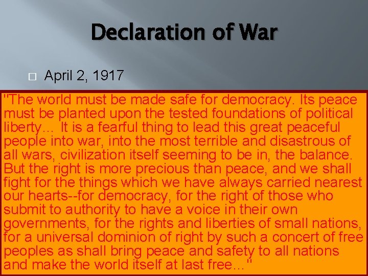 Declaration of War � April 2, 1917 "The world must be made safe for