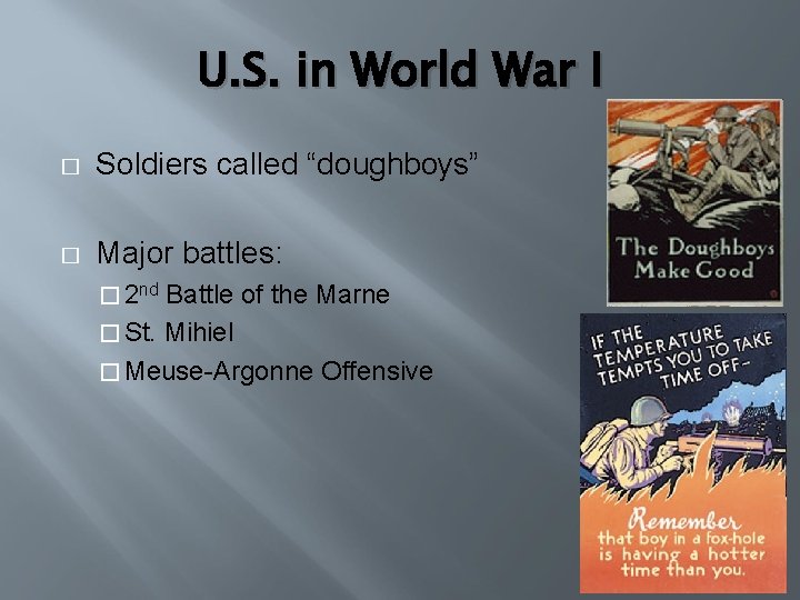 U. S. in World War I � Soldiers called “doughboys” � Major battles: �