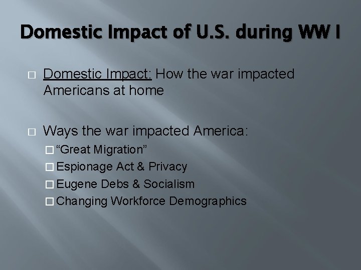 Domestic Impact of U. S. during WW I � Domestic Impact: How the war