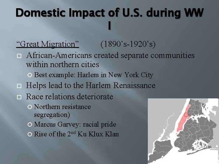 Domestic Impact of U. S. during WW I “Great Migration” (1890’s-1920’s) African-Americans created separate
