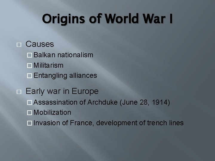Origins of World War I � Causes � Balkan nationalism � Militarism � Entangling