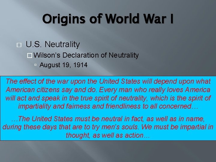 Origins of World War I � U. S. Neutrality � Wilson’s Declaration of Neutrality