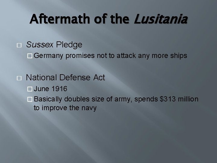 Aftermath of the Lusitania � Sussex Pledge � Germany � promises not to attack