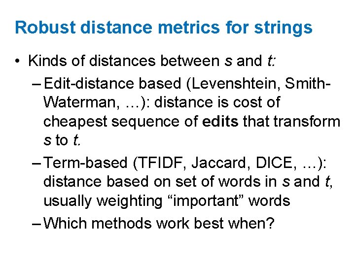 Robust distance metrics for strings • Kinds of distances between s and t: –