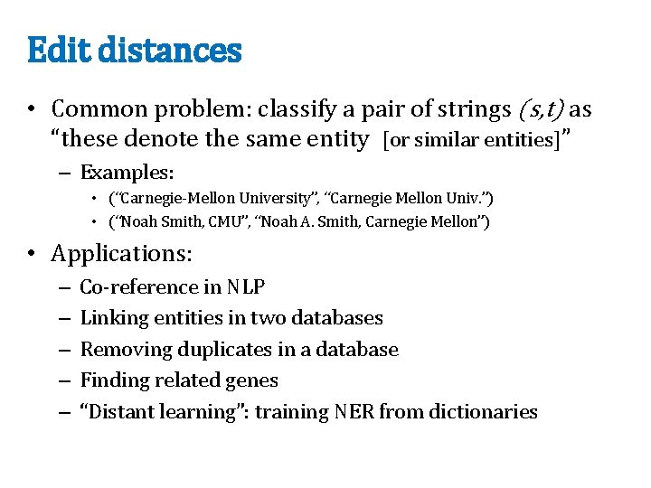 Edit distances • Common problem: classify a pair of strings (s, t) as “these