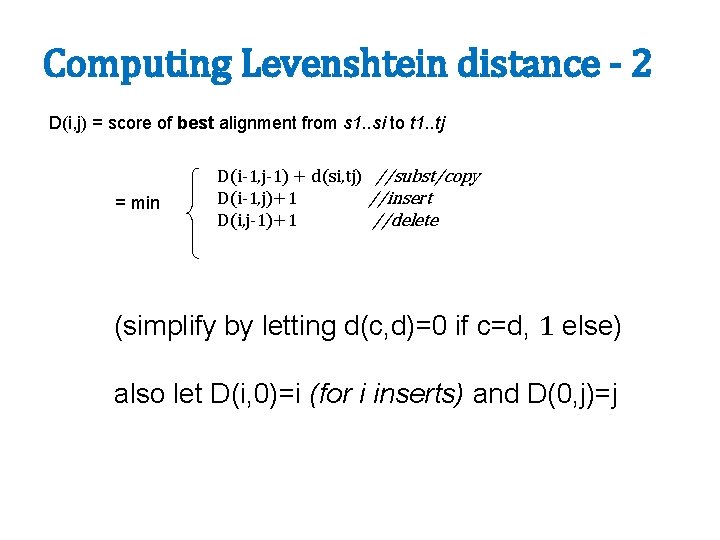 Computing Levenshtein distance - 2 D(i, j) = score of best alignment from s