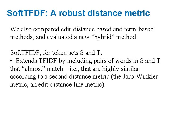 Soft. TFDF: A robust distance metric We also compared edit-distance based and term-based methods,