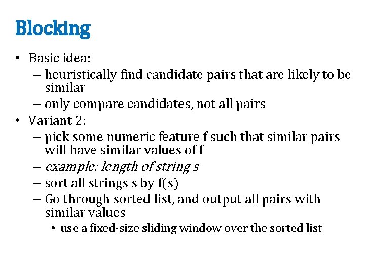 Blocking • Basic idea: – heuristically find candidate pairs that are likely to be