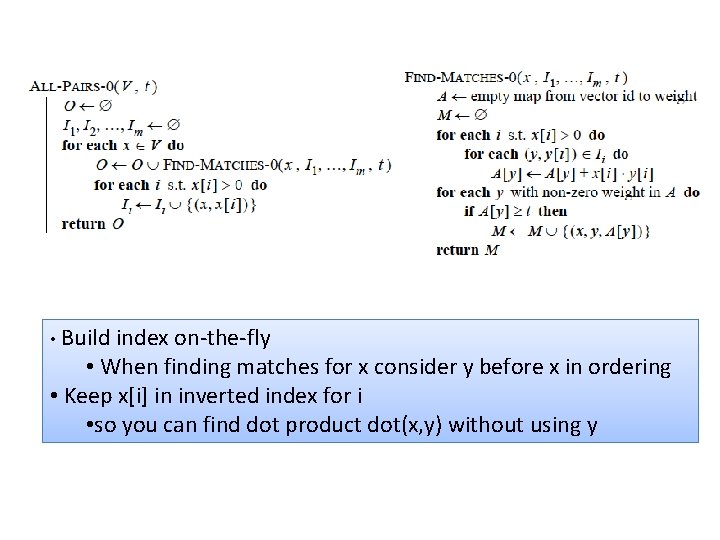  • Build index on-the-fly • When finding matches for x consider y before