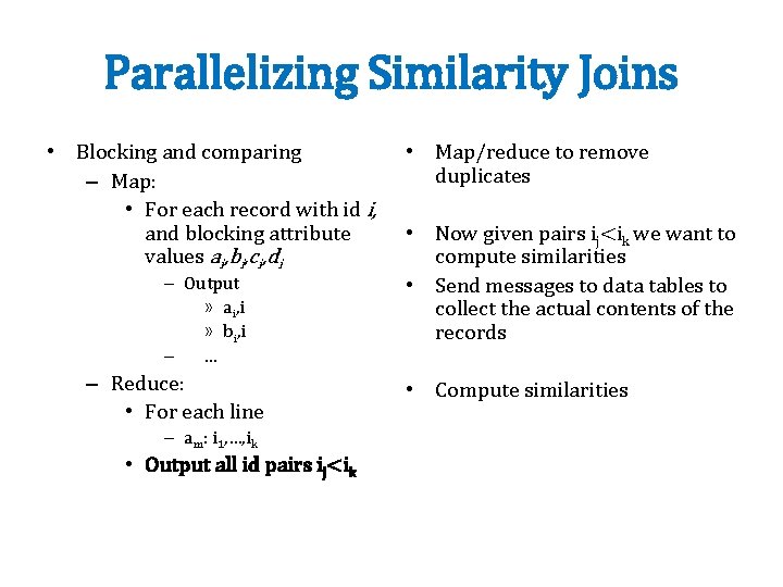 Parallelizing Similarity Joins • Blocking and comparing – Map: • For each record with