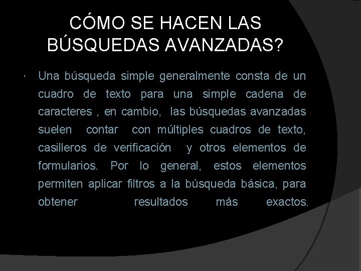 CÓMO SE HACEN LAS BÚSQUEDAS AVANZADAS? Una búsqueda simple generalmente consta de un cuadro