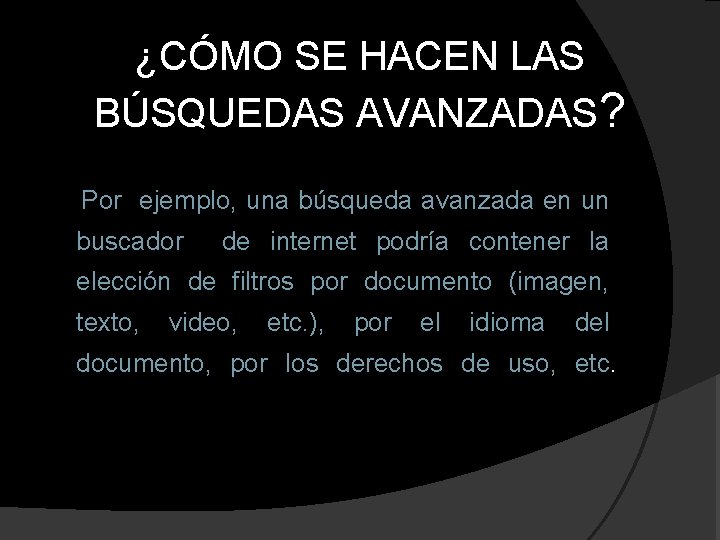 ¿CÓMO SE HACEN LAS BÚSQUEDAS AVANZADAS? Por ejemplo, una búsqueda avanzada en un buscador