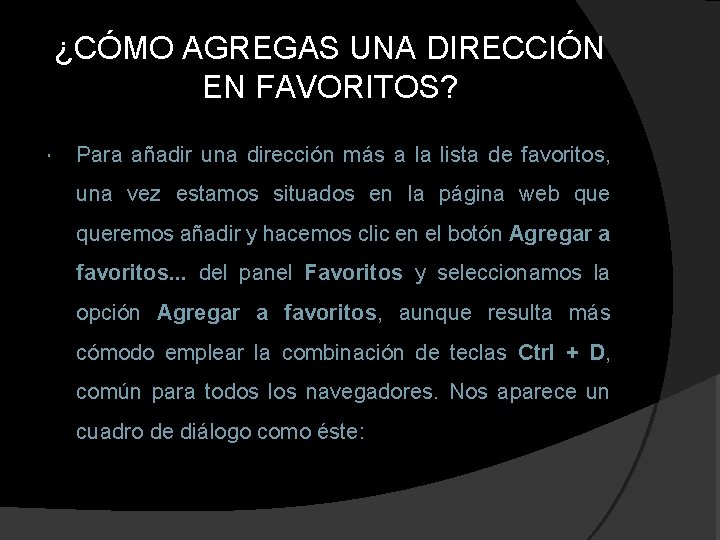 ¿CÓMO AGREGAS UNA DIRECCIÓN EN FAVORITOS? Para añadir una dirección más a la lista