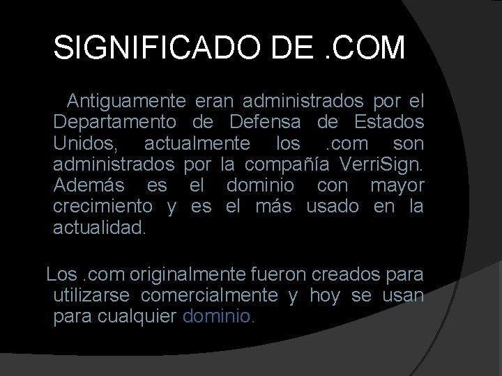 SIGNIFICADO DE. COM Antiguamente eran administrados por el Departamento de Defensa de Estados Unidos,