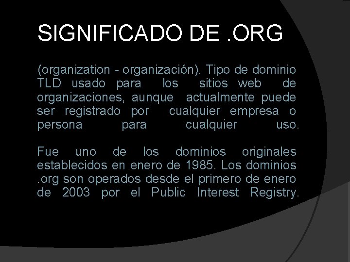 SIGNIFICADO DE. ORG (organization - organización). Tipo de dominio TLD usado para los sitios